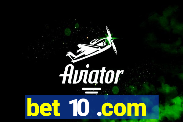 bet 10 .com